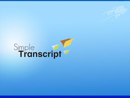  Simpletranscript.com is an application to ease those cumbersome processes for the Student as well as the Universities to share transcripts online. 