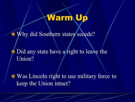 Warm Up Why did Southern states secede?