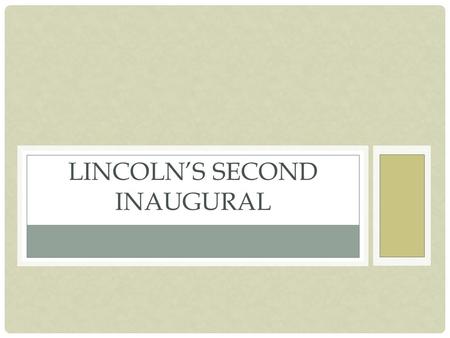 LINCOLN’S SECOND INAUGURAL. LINCOLN’S 2 ND INAUGURAL March 4, 1865 Cold, windy, rainy day in Washington, D.C. John Wilkes Booth a famous actor from.
