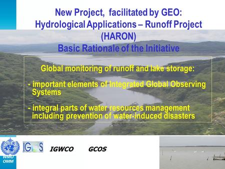 Global monitoring of runoff and lake storage: - important elements of Integrated Global Observing Systems - integral parts of water resources management.