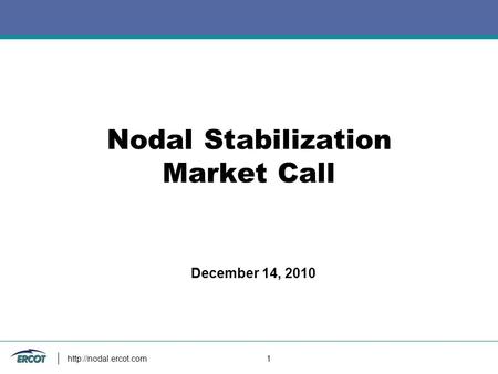 1 Nodal Stabilization Market Call December 14, 2010.