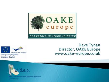 Dave Tynan Director, OAKE Europe www.oake-europe.co.uk.
