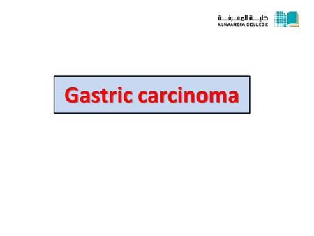 Gastric carcinoma.