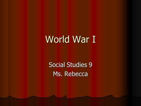 World War I Social Studies 9 Ms. Rebecca. Review of Imperialism.