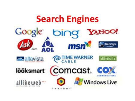 Search Engines. Search Strategies Define the search topic(s) and break it down into its component parts What terms, words or phrases do you use to describe.