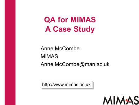 QA for MIMAS A Case Study Anne McCombe MIMAS