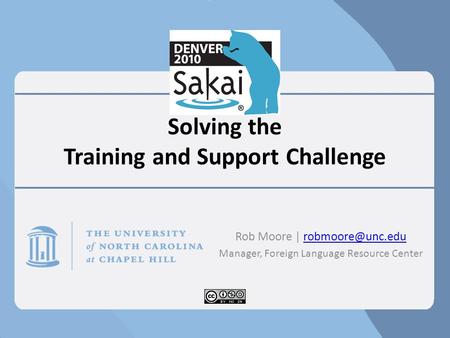 Solving the Training and Support Challenge Rob Moore | Manager, Foreign Language Resource Center.