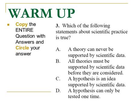WARM UP Copy the ENTIRE Question with Answers and Circle your answer.