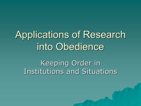 Applications of Research into Obedience