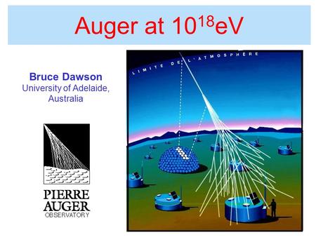 Auger at 10 18 eV Bruce Dawson University of Adelaide, Australia.