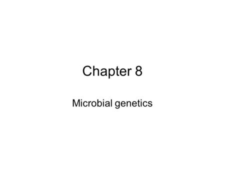 Chapter 8 Microbial genetics. DNA Genetic information needed for the structure and function of the cell Nucleotides Deoxyribose, phosphate, nitrogen base.