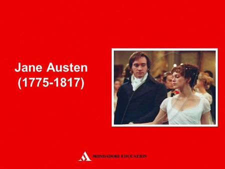 Jane Austen (1775-1817). She was born in Steventon, Hampshire. She was mostly educated at home. When her father retired, the family settled in Bath for.