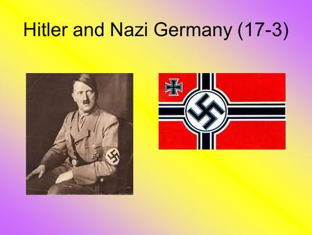 Hitler and Nazi Germany (17-3). Hitler’s Political Views and Ideas On April 20, 1889, Adolf Hitler was born in Austria. He was an extreme nationalist.