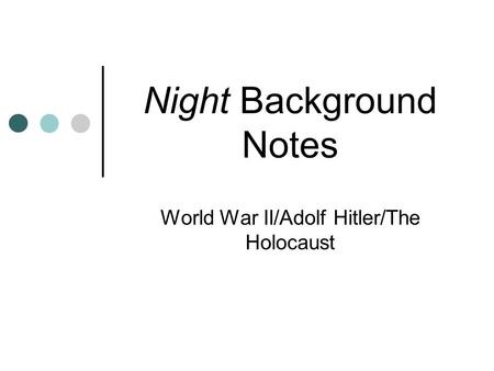 Night Background Notes World War II/Adolf Hitler/The Holocaust.