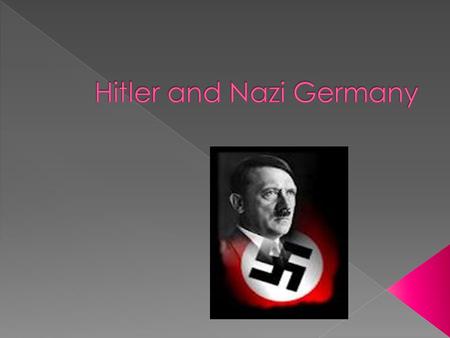  Is the good of the state more important than the good of the individual?  Adolf Hitler’s ideas were based on racism and German nationalism.