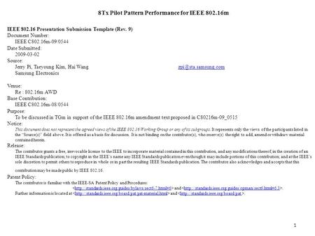 8Tx Pilot Pattern Performance for IEEE 802.16m IEEE 802.16 Presentation Submission Template (Rev. 9) Document Number: IEEE C802.16m-09/0544 Date Submitted: