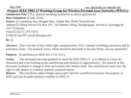 Doc.: IEEE 802.15- Submission May 2008 Project: IEEE P802.15 Working Group for Wireless Personal Area Networks (WPANs) Submission Title: [VLC channel modeling.