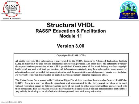 Copyright  1995-1999 SCRA Methodology Reinventing Electronic Design Architecture Infrastructure DARPA Tri-Service RASSP Structural VHDL RASSP Education.