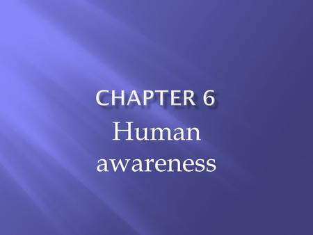 Human awareness.  M16.1 Know that the DNA can be extracted from cells  Genetic engineering and /or genetic modification have been made possible by isolating.