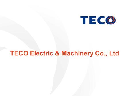 TECO Electric & Machinery Co., Ltd. 2 Safe Harbor Statement This Presentation contains certain forward-looking statements that are based on current expectations.