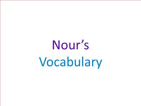 Nour’s Vocabulary. Vocabulary Set #1 1.consider v. – to think about something very carefully 2.feast n. – a large meal for many people to celebrate a.