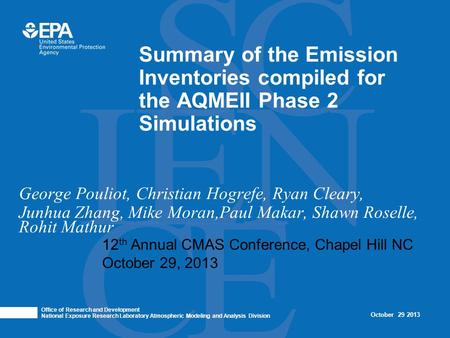 George Pouliot, Christian Hogrefe, Ryan Cleary, Junhua Zhang, Mike Moran,Paul Makar, Shawn Roselle, Rohit Mathur Summary of the Emission Inventories compiled.
