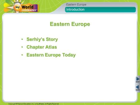 Eastern Europe Copyright © Pearson Education, Inc. or its affiliates. All Rights Reserved. Introduction Serhiy’s StorySerhiy’s Story Chapter AtlasChapter.