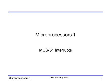 Microprocessors 1 MCS-51 Interrupts.