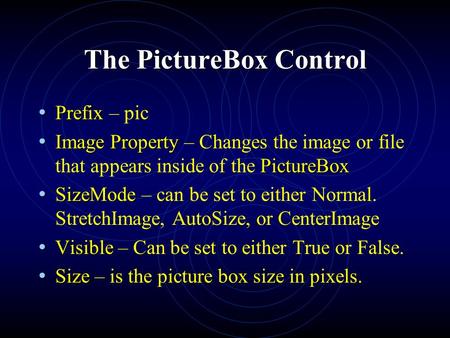 The PictureBox Control Prefix Prefix – pic Image Property PictureBox Image Property – Changes the image or file that appears inside of the PictureBox SizeMode.
