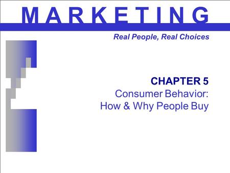 CHAPTER 5 Consumer Behavior: How & Why People Buy
