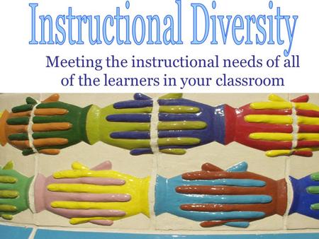 Meeting the instructional needs of all of the learners in your classroom.