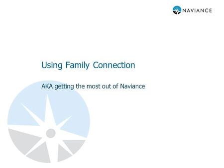 Using Family Connection AKA getting the most out of Naviance.