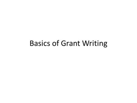 Basics of Grant Writing. Grant Announcements *Location of these announcements