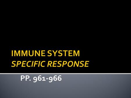 PP. 961-966.  lymphatic system  spleen  lymphocytes 1. B-cells: wbc that mature in bone marrow 2. T-cells: wbc that mature in thymus.