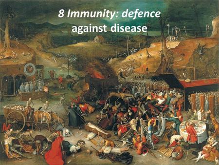8 Immunity: defence against disease. Immunity Infection is entry into the body of a micro-organism that may cause disease. Infection does not necessarily.