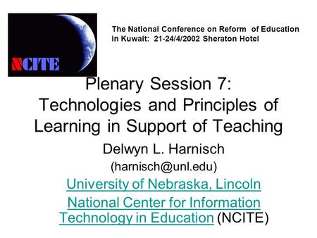 Plenary Session 7: Technologies and Principles of Learning in Support of Teaching Delwyn L. Harnisch University of Nebraska, Lincoln.