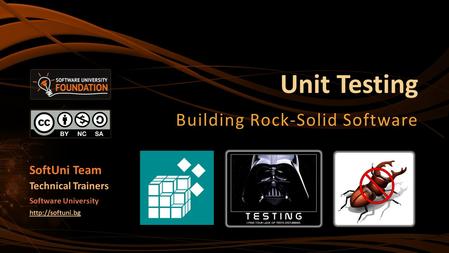 Unit Testing Building Rock-Solid Software SoftUni Team Technical Trainers Software University