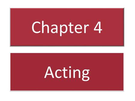 Chapter 4 Acting.