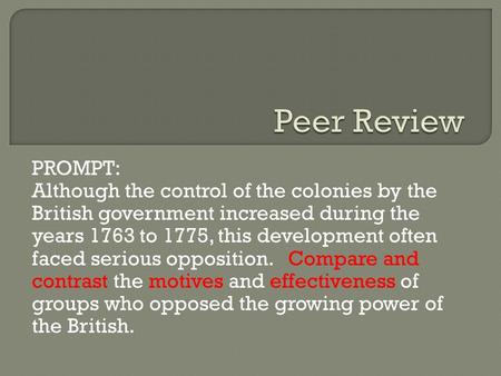 PROMPT: Although the control of the colonies by the British government increased during the years 1763 to 1775, this development often faced serious opposition.