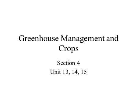 Greenhouse Management and Crops