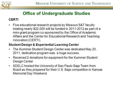 CERTI Five educational research projects by Missouri S&T faculty totaling nearly $22,000 will be funded in 2011-2012 as part of a mini-grant program co-sponsored.