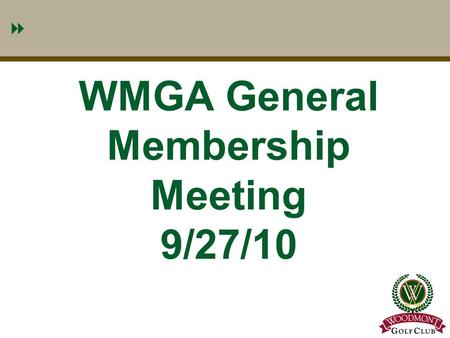 1 WMGA General Membership Meeting 9/27/10 1. 2 WMGA General Meeting Agenda 9/27/10  Brief Comments By The President & Recent Hole-In- One’s – Tom Guthrie.