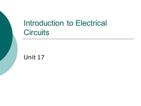 Introduction to Electrical Circuits Unit 17. Sources of emf  The source that maintains the current in a closed circuit is called a source of emf Any.
