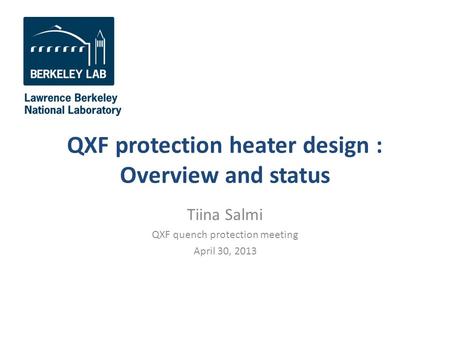 QXF protection heater design : Overview and status Tiina Salmi QXF quench protection meeting April 30, 2013.