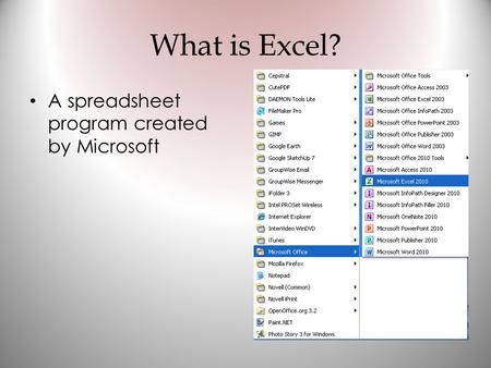 What is Excel? A spreadsheet program created by Microsoft.