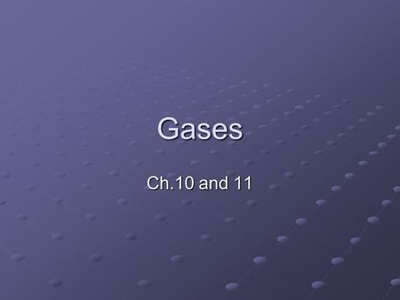 Gases Ch.10 and 11. Kinetic-Molecular Theory 1.Gases consist of very small particles that are far apart Most particles are molecules Volume of particles.