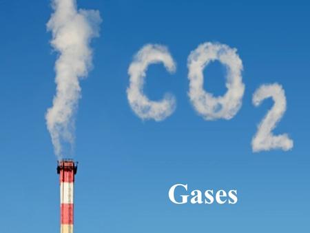 Gases. Elements that exist as gases at 25 0 C and 1 atmosphere.