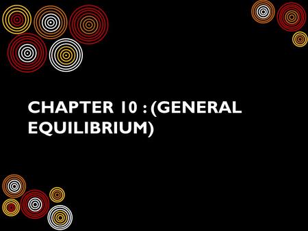CHAPTER 10 : (GENERAL EQUILIBRIUM). MR BELLAND PRESENTS - HOW MY SON AND I PLAY.