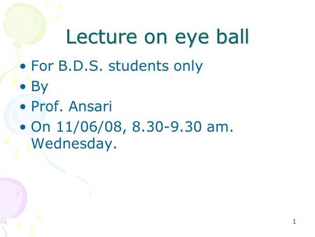 Lecture on eye ball For B.D.S. students only By Prof. Ansari