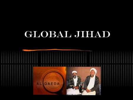 GLOBAL JIHAD. Biography of Osama Bin Laden 1957: Bin Laden was born into a Hadrami family and spent his early education in the “Tagher Model School” before.